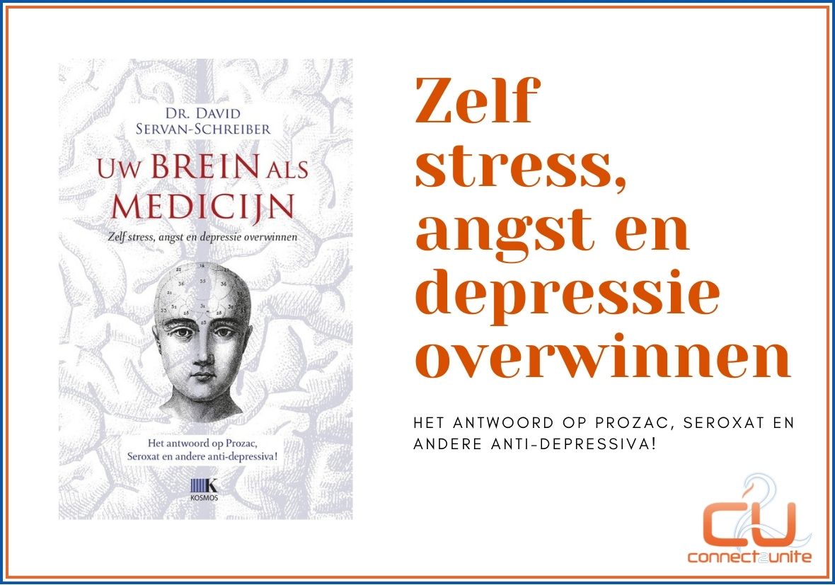 Dit boek - brein als medicijn -laat jou zelf stress, depressie en angst overwinnen.